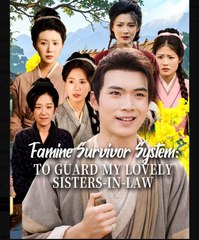 Famine Survivor System To Guard My Lovely Sister In Law Chinese Drama - English Sub