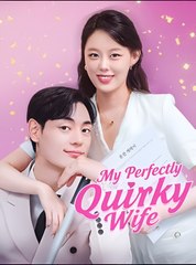 My Perfectly Quirky Wife  - Drama FULL MOVIES ENGLISH SUB
