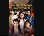 The Top Scholar's Scorned Wife Chinese Drama - English Sub