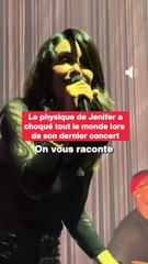 Le physique de Jenifer a choqué tout le monde lors de son dernier concert