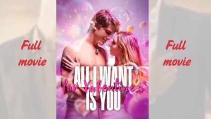 All I Want For Valentine's is You_full movie