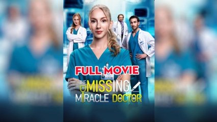 The Missing Miracle Doctor Full Movie
