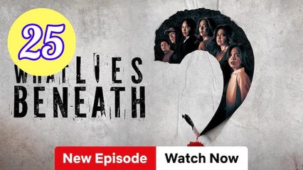 Ep 25 What Lies Beneath Episode 25 Engsub