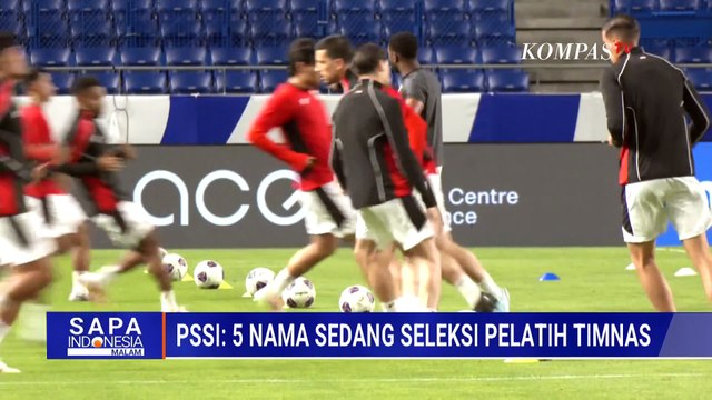 PSSI Seleksi 5 Kandidat Pelatih Timnas Indonesia, Ini Alasan Masih Dirahasiakan | SAPA MALAM