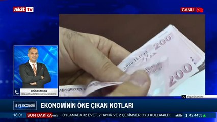 Buğra Kardan ile Ekonominin öne çıkan notları