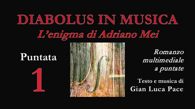 Diabolus in Musica. L’enigma di Adriano Mei • La Sonata di un addio | Puntata 1 • di Gian Luca Pace