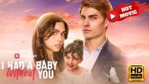 I Had a Baby without You | Full Movie HD - Drama ShortFilms Hot