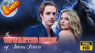The Unwanted Bride of Atticus Fawn | Full Movie HD - SweetRomance Romantic Drama ShortFilms CEO Alpha