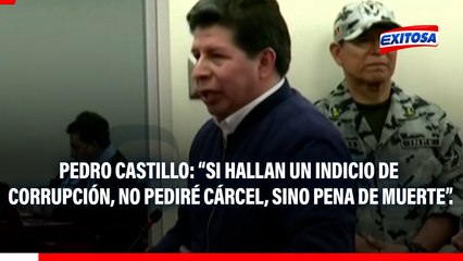 Pedro Castillo: "Si me encuentran un indicio de corrupción, no voy a pedir pena de cárcel, pediré pena de muerte"