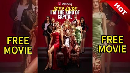 Step Aside, I'm the King of Capital (2025) - FULL | Reelshort