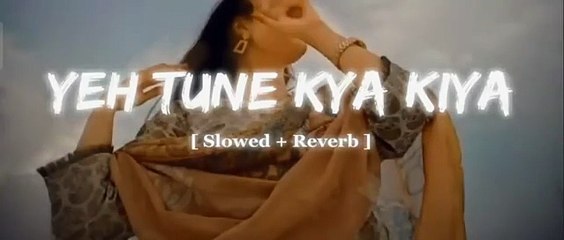 Yeh Tune Kya Kiya | One upon the time in mumbaai | Javed Bashir | [ Slowed + reverb ] | LO-FI song