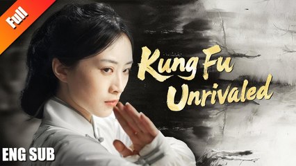 Kung Fu Unrivaled - Full Movie