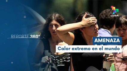 Reporte 360 21-11 ONU alerta que el calor extremo amenaza al mundo