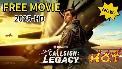 FREE💞Callsign: Legacy(2025)🎈NEW MOVIE HD-TRENDING🍁
