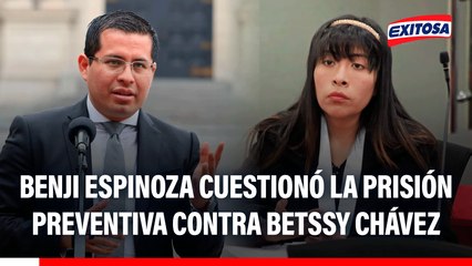 Benji Espinoza sobre prisión preventiva de Betssy Chávez: "Es una decisión que podría ser revertida"