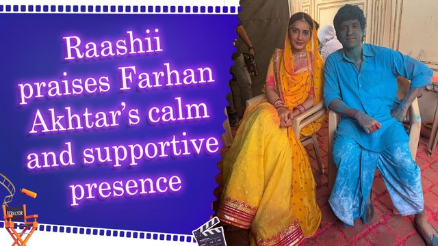 Raashii Khanna shares behind-the-scenes glimpses and heartfelt tribute to Farhan Akhtar