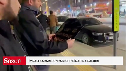 İmralı kararı sonrası CHP binasına saldırı