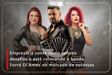 Empresária conta como venceu desafios e está colocando a banda Forró Di’Antes no mercado de sucessos