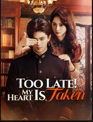 To Late My Heart is Taken Chinese Drama - English Sub