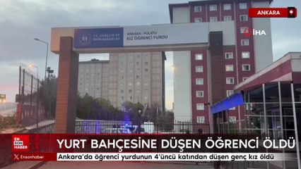 Ankara'da öğrenci yurdunun 4’üncü katından düşen genç kız öldü