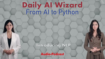 Day 81 Audio-Podcast: Introduction to NLP – AI Understands Language! | #DailyAIWizard