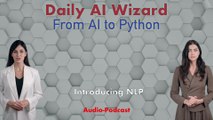 Day 81 Audio-Podcast: Introduction to NLP – AI Understands Language! | #DailyAIWizard