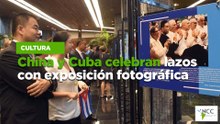 China y Cuba celebran lazos con exposición fotográfica