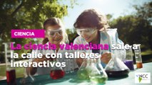 La ciencia valenciana sale a la calle con talleres interactivos