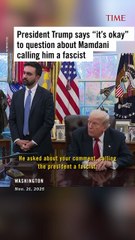 President Trump suggests "it's okay" to Mamdani calling him a fascist
