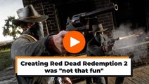 Creating Red Dead Redemption 2 was not that fun