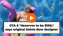 GTA 6 'deserves to be $100' says original Saints Row designer