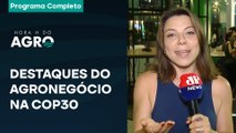 Balanço da COP30 para o agro / Fim do tarifaço / Previsão do tempo | Hora H do Agro - 22/11/2025