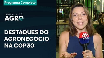 Balanço da COP30 para o agro / Fim do tarifaço / Previsão do tempo | Hora H do Agro - 22/11/2025