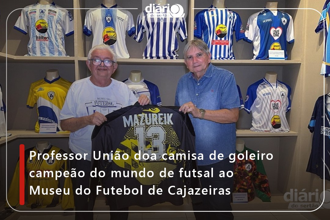 Professor União doa camisa de goleiro campeão do mundo de futsal ao Museu do Futebol de Cajazeiras