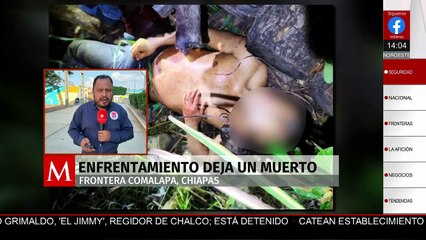 Un enfrentamiento entre SEDENA y civiles armados en la Frontera de Comalapa dejó a un muerto