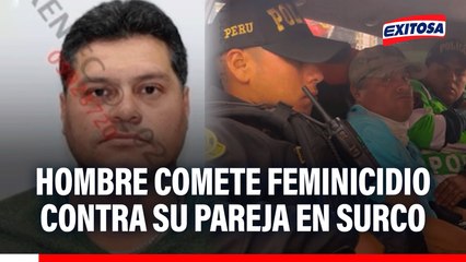 Feminicidio en Surco: Hombre acaba con la vida de su pareja tras fuerte discusión
