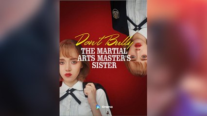 Don’t Bully The Martial Arts Master’s Sister - HOT 2025
