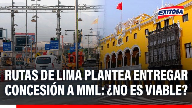 Rutas de Lima plantea entrega de concesión de peajes a MML: ¿no es viable?