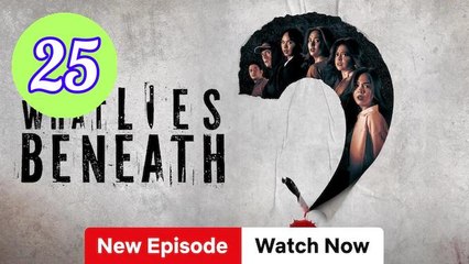Ep 25 What Lies Beneath Episode 25 Engsub
