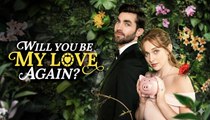 Will You Be My Love Again - Full Movie