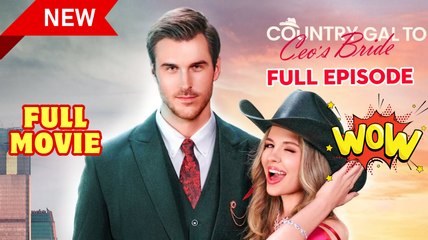 Country Gal to CEO's Bride (2025) - FULL - Reelshort