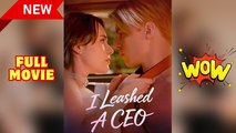 I Leashed A CEO Full Movie HD I Best Drama ShortFilms