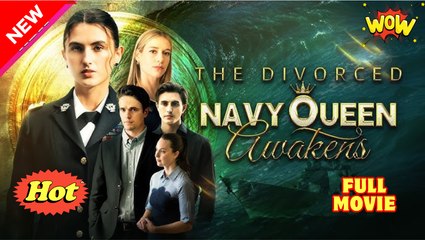 The Divorced Navy Queen Awakens - Full Movie