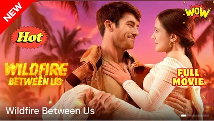 Wildfire Between Us - Full Movie HD