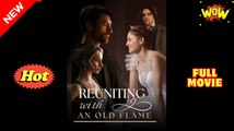 Reuniting with an Old Flame - Full Movie HD
