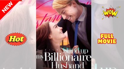 [ Hot 2025🔥] Stand Up My Billionaire Husband