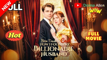 From Trash To Cash- How I Found A Billionaire - Full Movie HD
