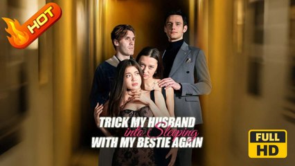 Trick My Husband Into Sleeping With My Bestie Again (2025) - FULL HD [Eng Sub]