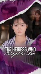 the heiress who forgot to die chinese drama