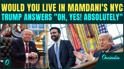 Trump Says He Would Live in NYC Under Zohram Mamdani After Warm White House Meeting